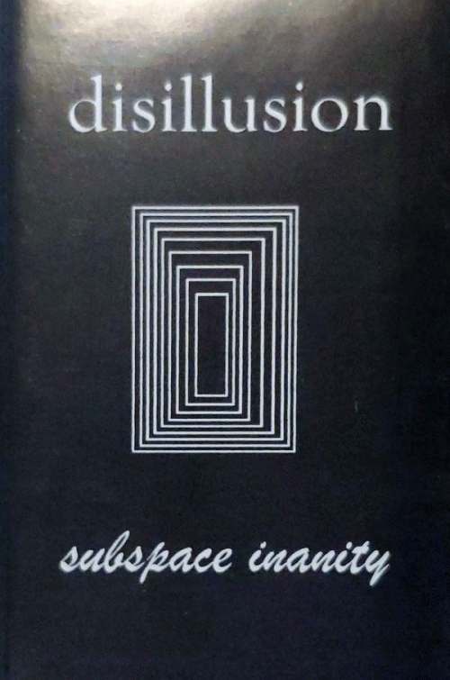 Disillusion : Subspace Insanity Disillusion : Subspace Insanity